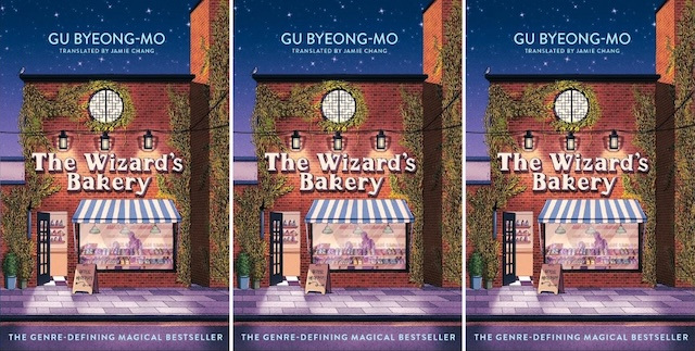 Tripled cover of Gu Byeong-Mo's The Wizard's Bakery, translated by Jamie Chang.